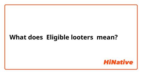 eligible looters meaning